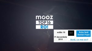 Top16 Mooz Ro, ediția 10: Ruby feat. Dorian Popa, „Bună, ce mai faci?”