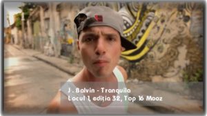 J Balvin Tranquila Top 16 Mooz locul 1 ediția 32 06-07-2013